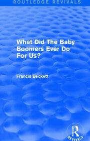 What Did The Baby Boomers Ever Do For Us? book cover