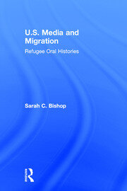 U.S. Media and Migration: Refugee Oral Histories book cover