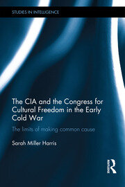 The CIA and the Congress for Cultural Freedom in the Early Cold War: The Limits of Making Common Cause book cover