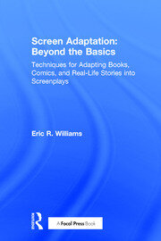 Screen Adaptation: Beyond the Basics: Techniques for Adapting Books, Comics and Real-Life Stories into Screenplays book cover