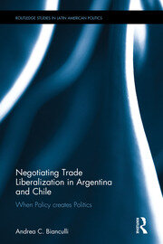 Negotiating Trade Liberalization in Argentina and Chile: When Policy creates Politics book cover