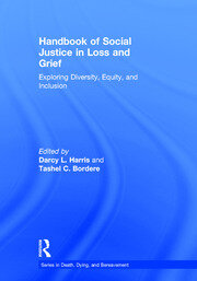 Handbook of Social Justice in Loss and Grief: Exploring Diversity, Equity, and Inclusion book cover