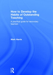 How to Develop the Habits of Outstanding Teaching: A practical guide for secondary teachers book cover