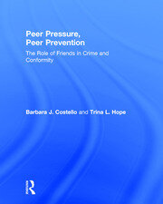 Peer Pressure, Peer Prevention: The Role of Friends in Crime and Conformity book cover