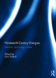 Nineteenth-Century Energies: Literature, Technology, Culture book cover