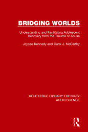 Bridging Worlds: Understanding and Facilitating Adolescent Recovery from the Trauma of Abuse book cover