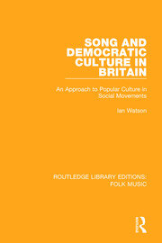 Song and Democratic Culture in Britain: An Approach to Popular Culture in Social Movements book cover