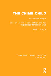 The Chime Child: or Somerset Singers Being An Account of Some of Them and Their Songs Collected Over Sixty Years book cover