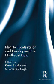 Identity, Contestation and Development in Northeast India book cover