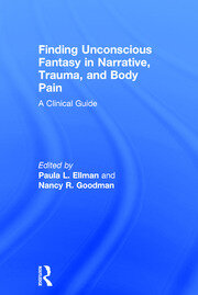 Finding Unconscious Fantasy in Narrative, Trauma, and Body Pain: A Clinical Guide book cover
