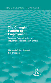 The Changing Pattern of Employment: Regional Specialisation and Industrial Localisation in Britain book cover