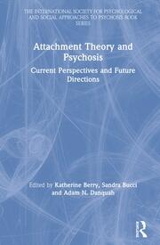 Attachment Theory and Psychosis: Current Perspectives and Future Directions book cover