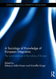A Sociology of Knowledge of European Integration: The Social Sciences in the Making of Europe book cover