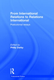 From International Relations to Relations International: Postcolonial Essays book cover