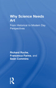 Why Science Needs Art: From Historical to Modern Day Perspectives book cover