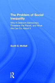 The Problem of Social Inequality: Why It Destroys Democracy, Threatens the Planet, and What We Can Do About It book cover