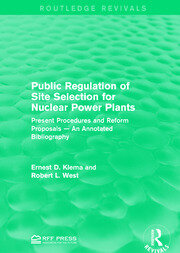 Public Regulation of Site Selection for Nuclear Power Plants: Present Procedures and Reform Proposals — An Annotated Bibliography book cover