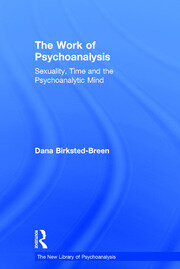 The Work of Psychoanalysis: Sexuality, Time and the Psychoanalytic Mind book cover