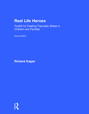 Real Life Heroes: Toolkit for Treating Traumatic Stress in Children and Families, 2nd Edition book cover