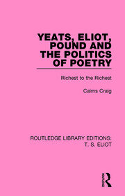 Yeats, Eliot, Pound and the Politics of Poetry: Richest to the Richest book cover