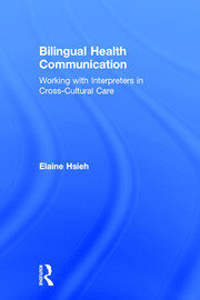 Bilingual Health Communication: Working with Interpreters in Cross-Cultural Care book cover