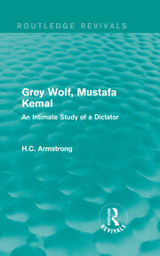 Grey Wolf-- Mustafa Kemal: An Intimate Study of a Dictator book cover