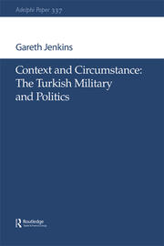 Context and Circumstance: The Turkish Military and Politics book cover
