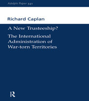 A New Trusteeship?: The International Administration of War-torn Territories book cover