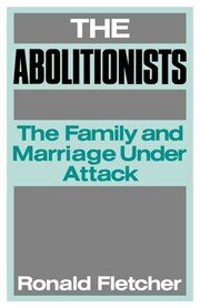 The Abolitionists: The Family and Marriage under Attack book cover