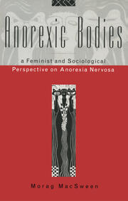 Anorexic Bodies: A Feminist and Sociological Perspective on Anorexia Nervosa book cover