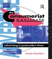 The Consumerist Manifesto: Advertising in Postmodern Times book cover
