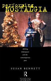 Performing Nostalgia: Shifting Shakespeare and the Contemporary Past book cover
