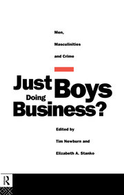 Just Boys Doing Business?: Men, Masculinities and Crime book cover