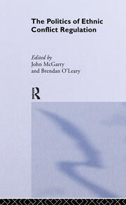 The Politics of Ethnic Conflict Regulation: Case Studies of Protracted Ethnic Conflicts book cover