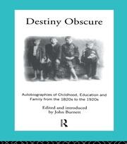 Destiny Obscure: Autobiographies of Childhood, Education and Family From the 1820s to the 1920s book cover