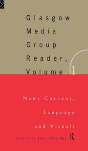 The Glasgow Media Group Reader, Vol. I: News Content, Langauge and Visuals book cover