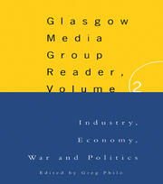 The Glasgow Media Group Reader, Vol. II: Industry, Economy, War and Politics book cover