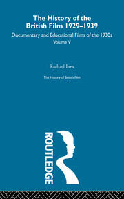 The History of British Film (Volume 5): The History of the British Film 1929 - 1939: Documentary and Educational Films of the 1930s book cover