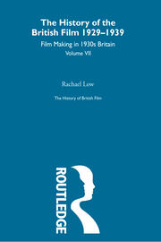 The History of British Film (Volume 7): Film Making in 1930's Britain book cover