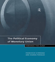 The Political Economy of Monetary Union: Towards the Euro book cover