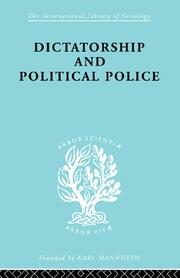 Dictatorship and Political Police: The Technique of Control by Fear book cover
