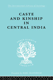 Caste and Kinship in Central India: A Study of Fiji Indian Rural Society book cover