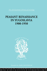Peasant Renaissance in Yugoslavia 1900 -1950: A Study of Development of Yugoslavia as Affected by Education book cover