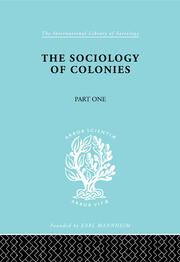 The Sociology of the Colonies [Part 1]: An Introduction to the Study of Race Contact book cover