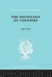 The Sociology of Colonies [Part 2]: An Introduction to the Study of Race Contact book cover