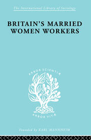 Britain's Married Women Workers: History of an Ideology book cover