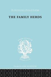 The Family Herds: A Study of Two Pastoral Tribes in East Africa, The Jie and T book cover