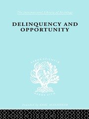 Delinquency and Opportunity: A Study of Delinquent Gangs book cover