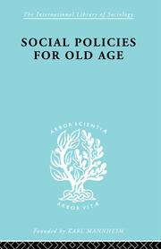 Social Policies for Old Age: A Review of Social Provision for Old Age in Great Britain book cover