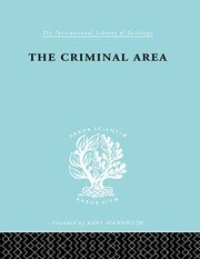 The Criminal Area: A Study in Social Ecology book cover